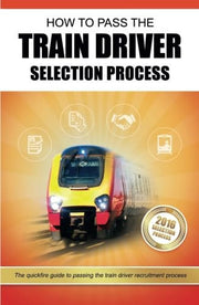 How to Pass the Train Driver Selection Process:: The Quickfire Guide to passing the trainee train driver recruitment process