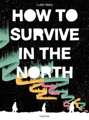 HOW TO SURVIVE IN THE NORTH
