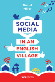 Social Media in an English Village: (Or How to Keep People at Just the Right Distance) (Why We Post, 2)