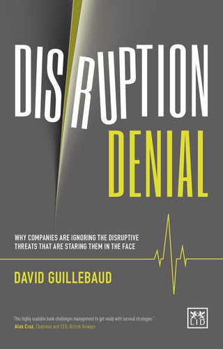 Disruption Denial: How Companies are Ignoring What is Staring Them in the Face 2016: Why Companies Are Ignoring the Disruptive Threats Threats that ... Threats That are Staring Them in the Face)