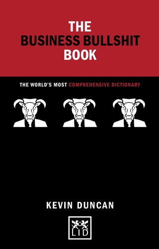 The Business Bullshit Book: A Dictionary for Navigating the Jungle of Corporate Speak 2016: The World's Most Comprehensive Dictionary (Concise Advice)