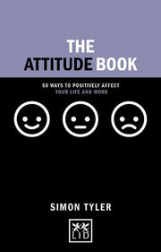The Attitude Book: 50 Ways to Make Positive Change in Your Work and Life (Concise Advice): 50 ways to positively affect your work and life