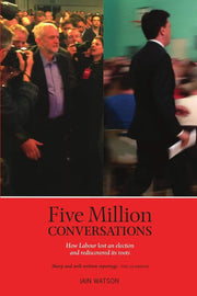 Five Million Conversations: How Labour lost an election and rediscovered its roots