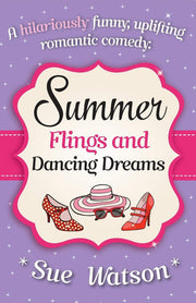 Summer Flings and Dancing Dreams: A hilariously funny, uplifting romantic comedy