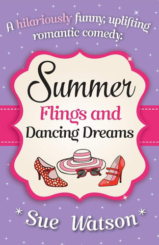 Summer Flings and Dancing Dreams: A hilariously funny, uplifting romantic comedy