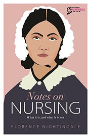 Notes on Nursing: What it is, and what it is not