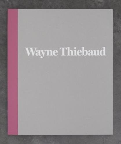 Wayne Thiebaud - 1962 to 2017