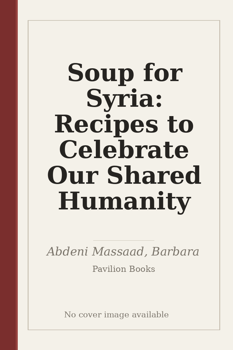 Soup for Syria: Recipes to Celebrate Our Shared Humanity - no cover image available