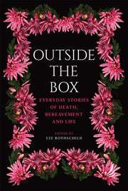 Outside the Box: Everyday stories of death, bereavement and life