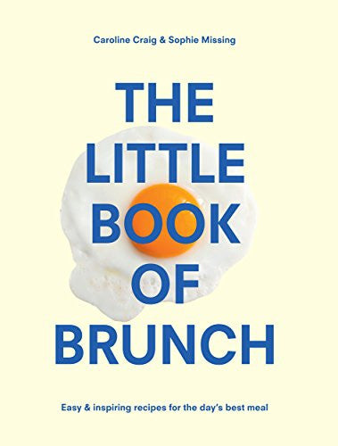 The Little Book of Brunch: Missing Sophie & Craig Caroline