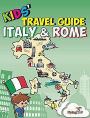 Kids' Travel Guide - Italy & Rome: The fun way to discover Italy & Rome--especially for kids: The Fun Way to Discover the Italy & Rome-Especially for ... Includes Cities Guides and Country Guides)