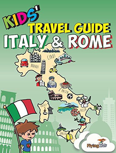 Kids' Travel Guide - Italy & Rome: The fun way to discover Italy & Rome--especially for kids: The Fun Way to Discover the Italy & Rome-Especially for ... Includes Cities Guides and Country Guides)