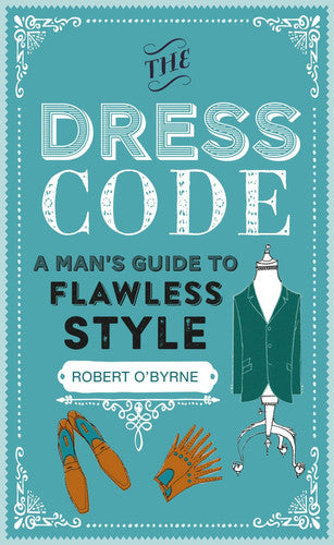 The Dress Code: A man's guide to flawless style