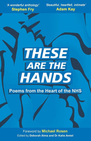 These Are The Hands: Poems from the Heart of the NHS