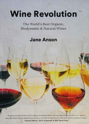 Wine Revolution: The World's Best Organic, Biodynamic and Natural Wines