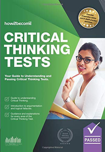 Critical Thinking Tests: Understanding Critical Thinking Skills, And How To Pass Critical Thinking Tests
