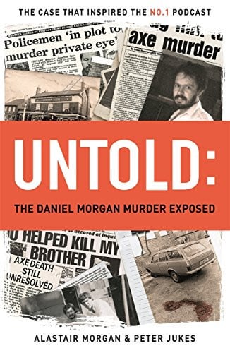 Untold: The Murder of Daniel Morgan and True Story Behind The Headlines