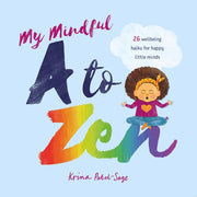 My Mindful A to Zen: 26 Wellbeing Haiku for Happy Little Minds (Lantana Global Picture Books)