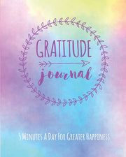 Gratitude Journal: 5 Minutes A Day For Greater Happiness