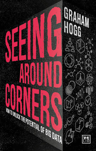 Seeing Around Corners: How to Unlock the Potential of Big Data: How culture will unlock the potential of big data