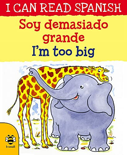 I'm too Big/Soy demasiado grande (I Can Read Spanish)