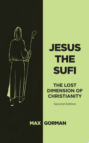 Jesus the Sufi: The Lost Dimension of Christianity - Second Edition