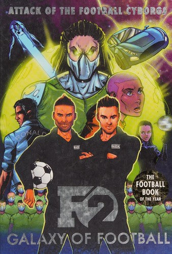 F2: Galaxy of Football: Attack of the Football Cyborgs (THE FOOTBALL BOOK OF THE YEAR!)
