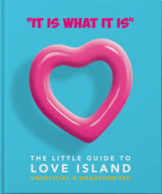 'It is what is is': The Little Guide to Love Island: The Little Book of Love Island