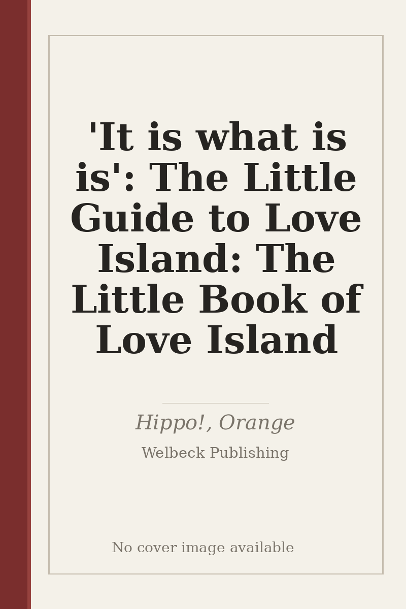 'It is what is is': The Little Guide to Love Island: The Little Book of Love Island - no cover image available