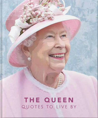 The Queen: Quotes to live by (The Little Book of...)