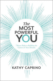 The Most Powerful You: 7 Brave Paths to Building the Career of Your Dreams