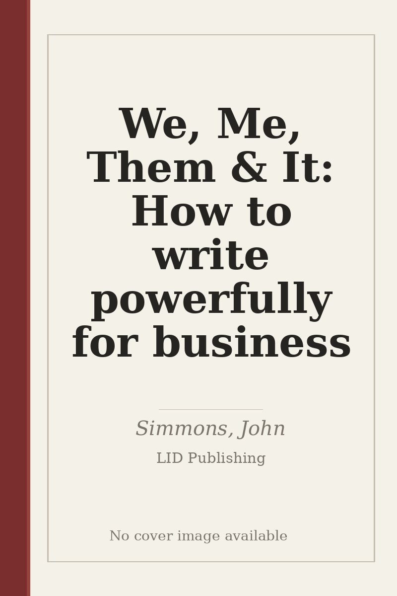 We, Me, Them & It: How to write powerfully for business - no cover image available