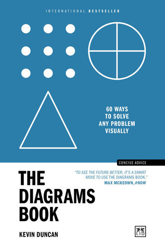 The Diagrams Book: 60 ways to solve any problem visually (Concise Advice)