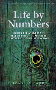 Life by Numbers: Unlock the answers you seek by using the power of 'Universal Number Attraction'