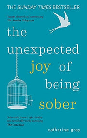 The Unexpected Joy of Being Sober