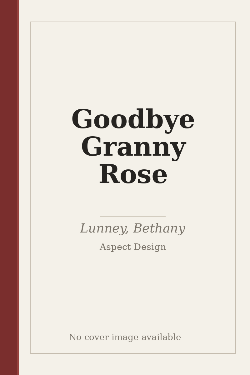 Goodbye Granny Rose - no cover image available