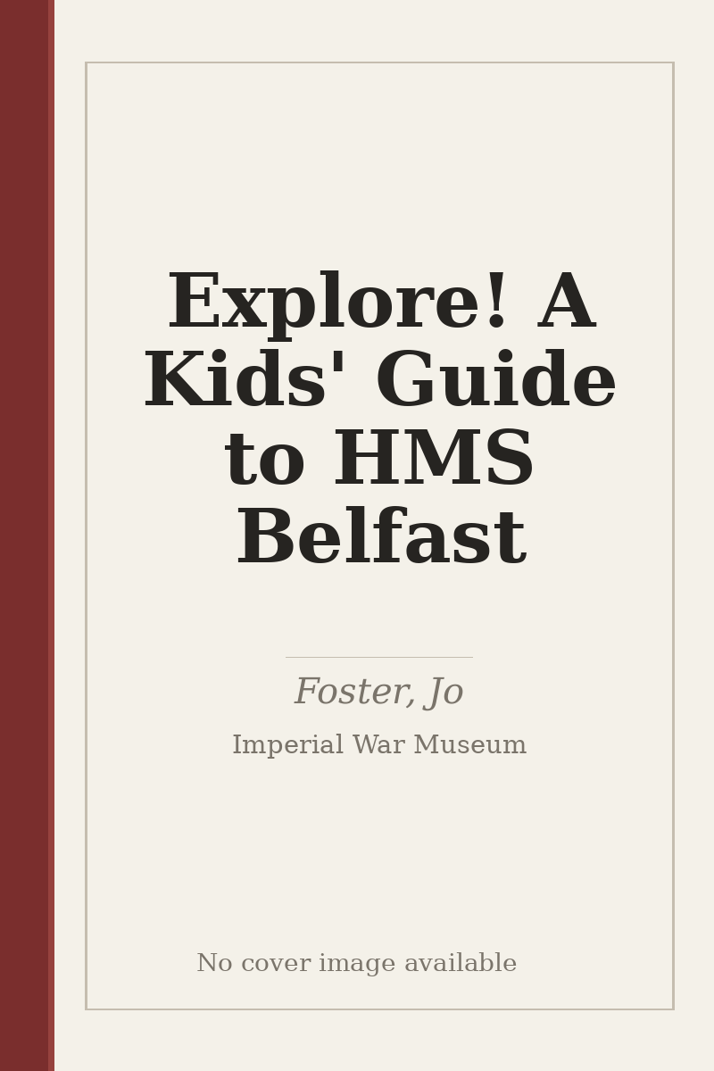 Explore! A Kids' Guide to HMS Belfast - no cover image available