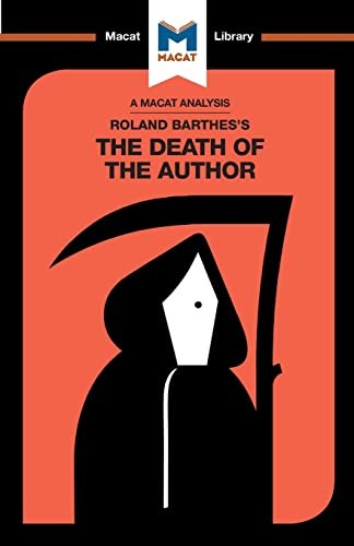 An Analysis of Roland Barthes's The Death of the Author (The Macat Library)