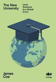 The New University: Local Solutions to a Global Crisis: 4 (Inklings)