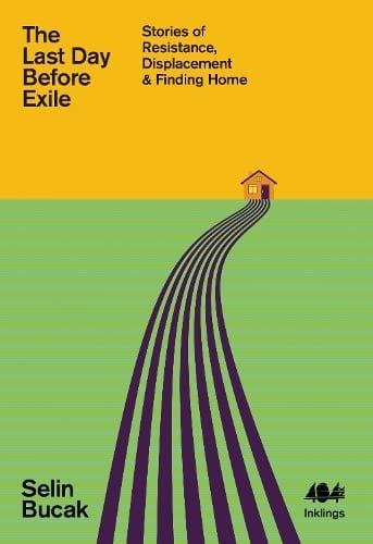 The Last Day Before Exile: Stories of Resistance, Displacement & Finding Home: 20 (Inklings)