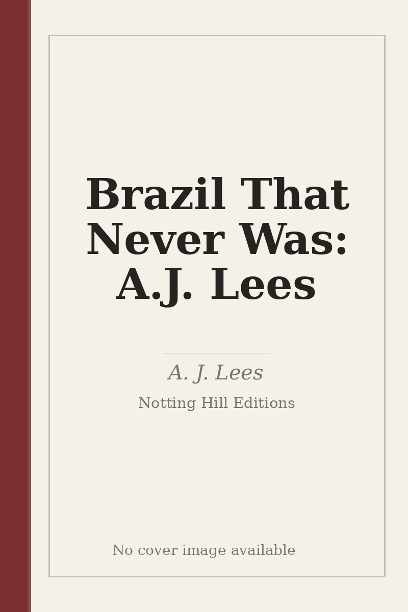 Brazil That Never Was: A.J. Lees - no cover image available