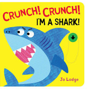 Crunch! Crunch! Shark! (Little Hands Big Fun)