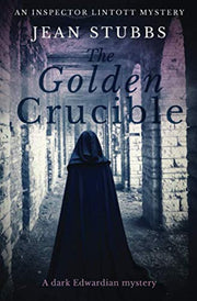 The Golden Crucible: A dark Edwardian mystery: 3 (Inspector Lintott Mysteries)