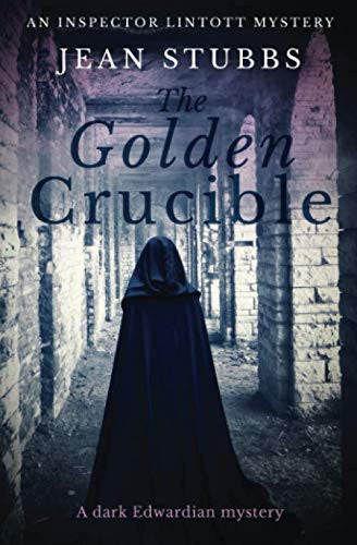The Golden Crucible: A dark Edwardian mystery: 3 (Inspector Lintott Mysteries)