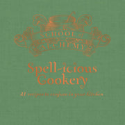 School of Alchemy: Spell-icious Cookery: 21 Recipes to Conjure in Your Kitchen