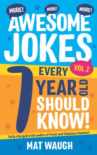 More Awesome Jokes Every 7 Year Old Should Know!: Fully charged with oodles of fresh and fabulous funnies! (Awesome Jokes for Kids)