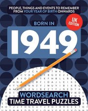 Born in 1949: Your Life in Wordsearch Puzzles: 15 (Time Travel Wordsearch Puzzles)