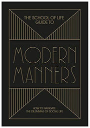 The School of Life Guide to Modern Manners: how to navigate the dilemmas of social life