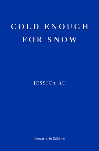 Cold Enough for Snow: Jessica Au