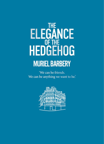 The Elegance of the Hedgehog: The International Bestseller